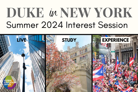 Content has headline titled &quot;Duke in New York&quot; with the subtitle &quot;Summer 2024 interest session.&quot; Content also features a photo of Manhattan, Hunter College in NY, and the crowd at a National Puertorican Day Parade